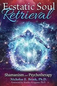 Ecstatic Soul Retrieval: Shamanism and Psychotherapy — photo 2
