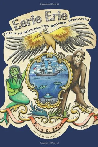 Eerie Erie: Tales of the Unexplained from Northwest Pennsylvania