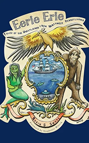 Eerie Erie: Tales of the Unexplained from Northwest Pennsylvania