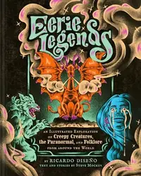 Eerie Legends: An Illustrated Exploration of Creepy Creatures, the Paranormal, and Folklore from Around the World — photo 2