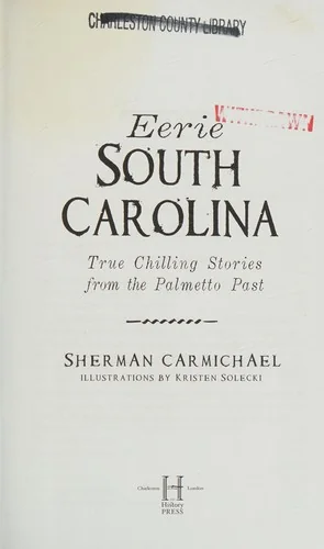 Eerie South Carolina: True Chilling Stories from the Palmetto Past