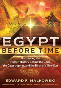 Egypt Before Time: Uncovering the Hidden History Behind the Gods, the Catastrophes, and the Birth of a New Sun — photo 2