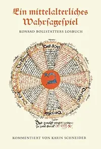 Ein Mittelalterliches Wahrsagespiel: Konrad Bollstatters Losbuch in Cgm 312 Der Bayerischen Staatsbibliothek (Aufl) Schneider, Karin — photo 2