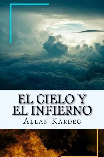 El Cielo y el Infierno-La Justicia Divina segun el Espiritismo (Spanish) Edition Kardec, Allan