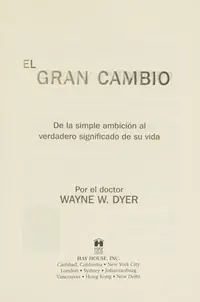 El Gran Cambio: De la simple ambición al verdadero significado de su vida Dyer, Wayne W — photo 2