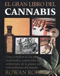 El Gran Libro del Cannabis: Guía Completa de Los Usos Medicinales, Comerciales Y Ambientales de la Planta Más Extraordinaria del Mundo (Original) Robinson, Rowan — photo 2