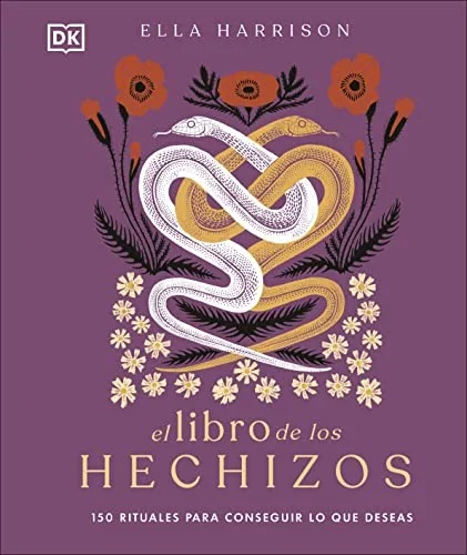 El Libro de Los Hechizos (the Book of Spells): 150 Rituales Para Conseguir Lo Que Deseas Harrison, Ella