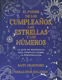 El Poder de Los Cumpleaños, Las Estrellas Y Los Números: La Guía de Referencia Completa de la Personología / The Power of Birthdays, Stars & Numbers Crawford, Saffi — photo 2