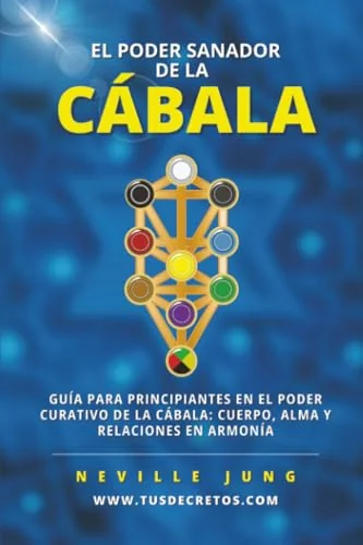 El Poder Sanador de la Cábala: Guía Para Principiantes En El Poder Curativo De La Cábala: Cuerpo, Alma Y Relaciones En Armonía — photo 3