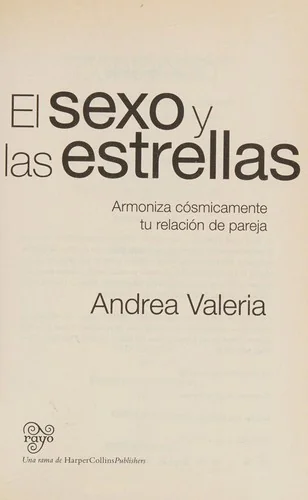 El Sexo Y Las Estrellas: Armoniza Cósmicamente Tu Relación de Pareja Valeria, Andrea