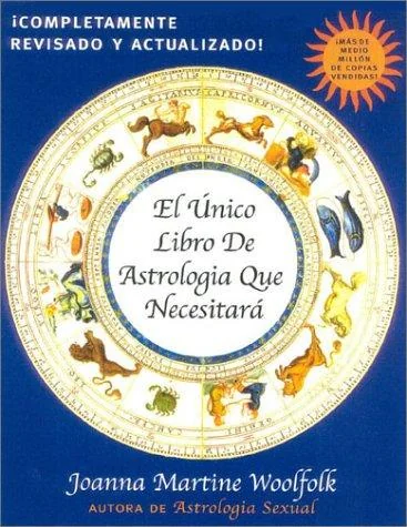 El Unico Libro de Astrologia Que Necesitara Woolfolk, Joanna Martine