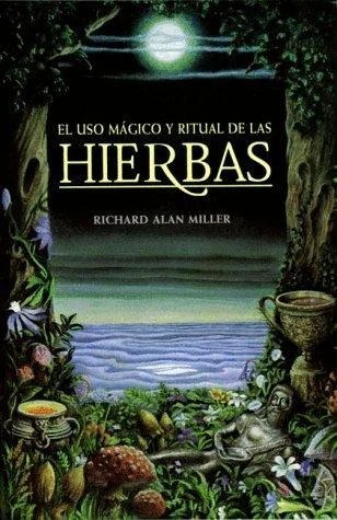 El USO Mágico Y Ritual de Las Hierbas Miller, Richard Alan