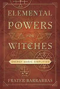 Elemental Powers for Witches: Energy Magic Simplified — photo 2