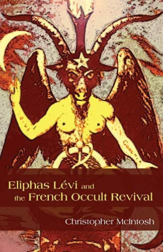 Eliphas Lévi and the French Occult Revival McIntosh, Christopher