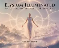 Elysium Illuminated: An Illustrated Testament of Eternal Life — photo 2