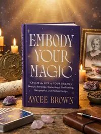Embody Your Magic: Create the Life of Your Dreams Through Astrology, Numerology, Mediumship, Metaphysics, and Human Design — photo 1