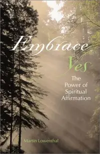 Embrace Yes: The Power of Spiritual Affirmation — photo 2