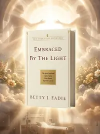 Embraced by the Light: The Most Profound and Complete Near-Death Experience Ever — photo 1
