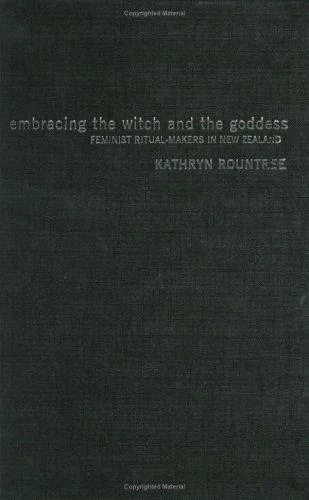 Embracing the Witch and the Goddess: Feminist Ritual-Makers in New Zealand