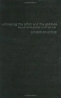 Embracing the Witch and the Goddess: Feminist Ritual-Makers in New Zealand — photo 2
