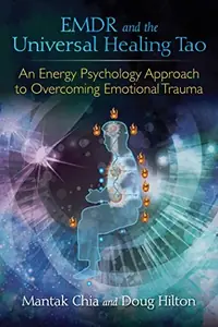EMDR and the Universal Healing Tao: An Energy Psychology Approach to Overcoming Emotional Trauma — photo 2