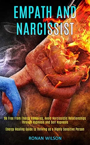 Empath and Narcissist: Be Free From Energy Vampires, Avoid Narcissistic Relationships Through Hypnosis and Self Hypnosis (Energy Healing Guide to Thri — photo 3