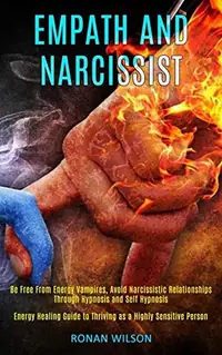 Empath and Narcissist: Be Free From Energy Vampires, Avoid Narcissistic Relationships Through Hypnosis and Self Hypnosis (Energy Healing Guide to Thri — photo 2