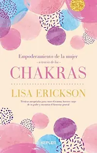 Empoderamiento de la Mujer a Traves de Los Chakras Erickson, Lisa — photo 2