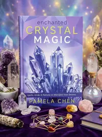 Enchanted Crystal Magic: Spells, Grids & Potions to Manifest Your Desires — photo 1