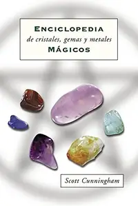 Enciclopedia de Cristales, Gemas Y Metales Mágicos = Cunningham's Encyclopedia of Crystal, Gem and Metal Magic Cunningham, Scott — photo 2
