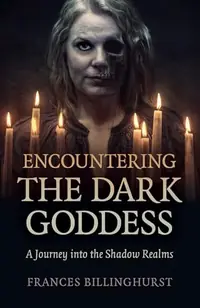 Encountering the Dark Goddess: A Journey Into the Shadow Realms — photo 2