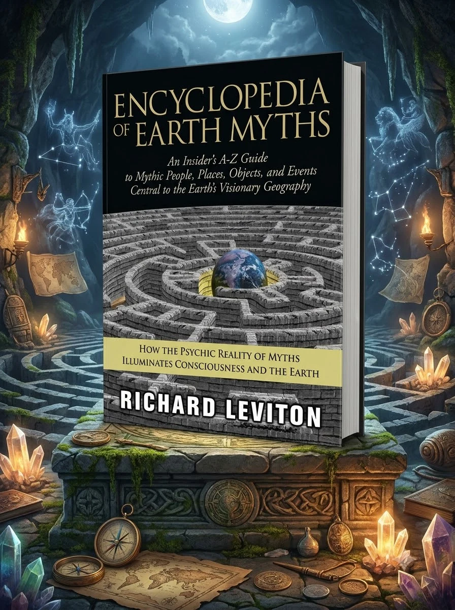 Encyclopedia of Earth Myths: An Insider's A-Z Guide to Mythic People, Places, Objects, and Events Central to the Earth's Visionary Geography