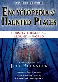 Encyclopedia of Haunted Places, Revised Edition: Ghostly Locales from Around the World (Second Edition, Revised) — photo 2