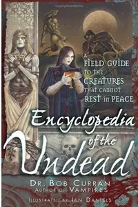 Encyclopedia of the Undead: A Field Guide to the Creatures That Cannot Rest in Peace — photo 2