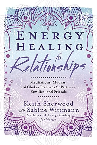 Energy Healing for Relationships: Meditations, Mudras, and Chakra Practices for Partners, Families, and Friends — photo 3