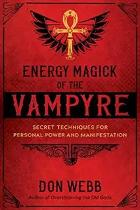 Energy Magick of the Vampyre: Secret Techniques for Personal Power and Manifestation — photo 2