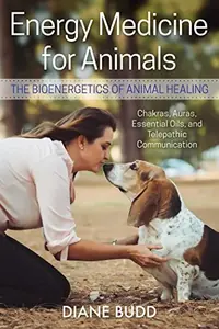 Energy Medicine for Animals: The Bioenergetics of Animal Healing (Edition, Revised of Healing Touch) — photo 2