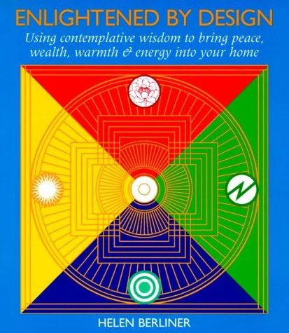 Enlightened by Design: Using Contemplative Wisdom to Bring Peace, Wealth, Warmth and Energy Into Your Home — photo 3