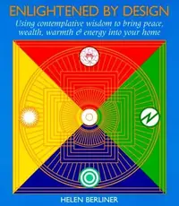 Enlightened by Design: Using Contemplative Wisdom to Bring Peace, Wealth, Warmth and Energy Into Your Home — photo 2
