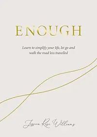 Enough: Learning to Simplify Life, Let Go and Walk the Path That's Truly Ours — photo 2
