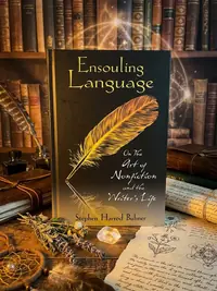 Ensouling Language: On the Art of Nonfiction and the Writer's Life (Original) — photo 1