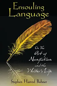 Ensouling Language: On the Art of Nonfiction and the Writer's Life (Original) — photo 2