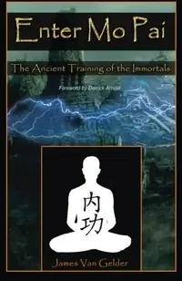Enter Mo Pai: The Ancient Training of the Immortals — photo 2