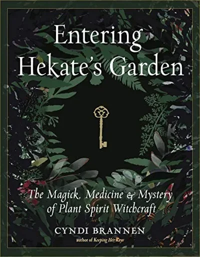 Entering Hekate's Garden: The Magick, Medicine & Mystery of Plant Spirit Witchcraft — dewey-133