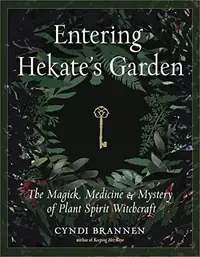 Entering Hekate's Garden: The Magick, Medicine & Mystery of Plant Spirit Witchcraft — photo 2