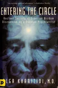 Entering the Circle: Ancient Secrets of Siberian Wisdom Discovered by a Russian Psychiatrist — photo 2