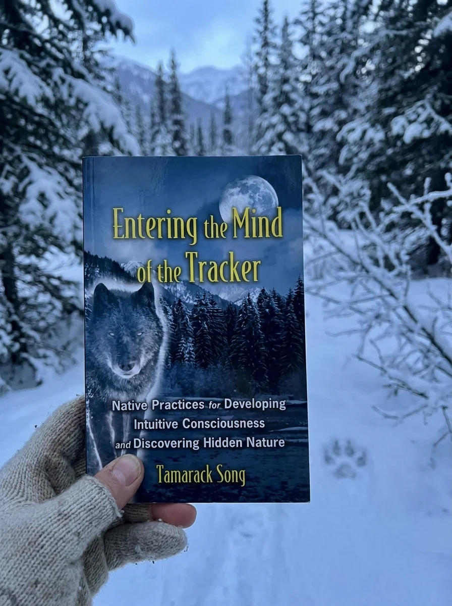 Entering the Mind of the Tracker: Native Practices for Developing Intuitive Consciousness and Discovering Hidden Nature — photo 2