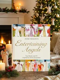 Entertaining Angels: True Stories and Art Inspired by Divine Encounters — photo 1