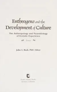Entheogens and the Development of Culture: The Anthropology and Neurobiology of Ecstatic Experience — photo 2