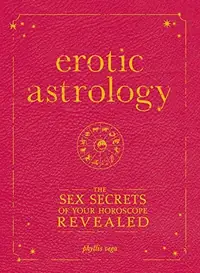 Erotic Astrology: The Sex Secrets of Your Horoscope Revealed — photo 2